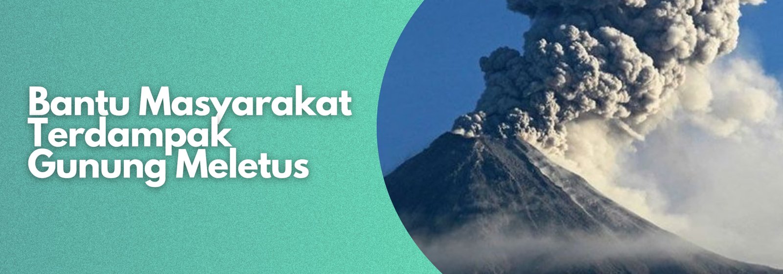 Bantu Masyarakat Terdampak Gunung Meletus